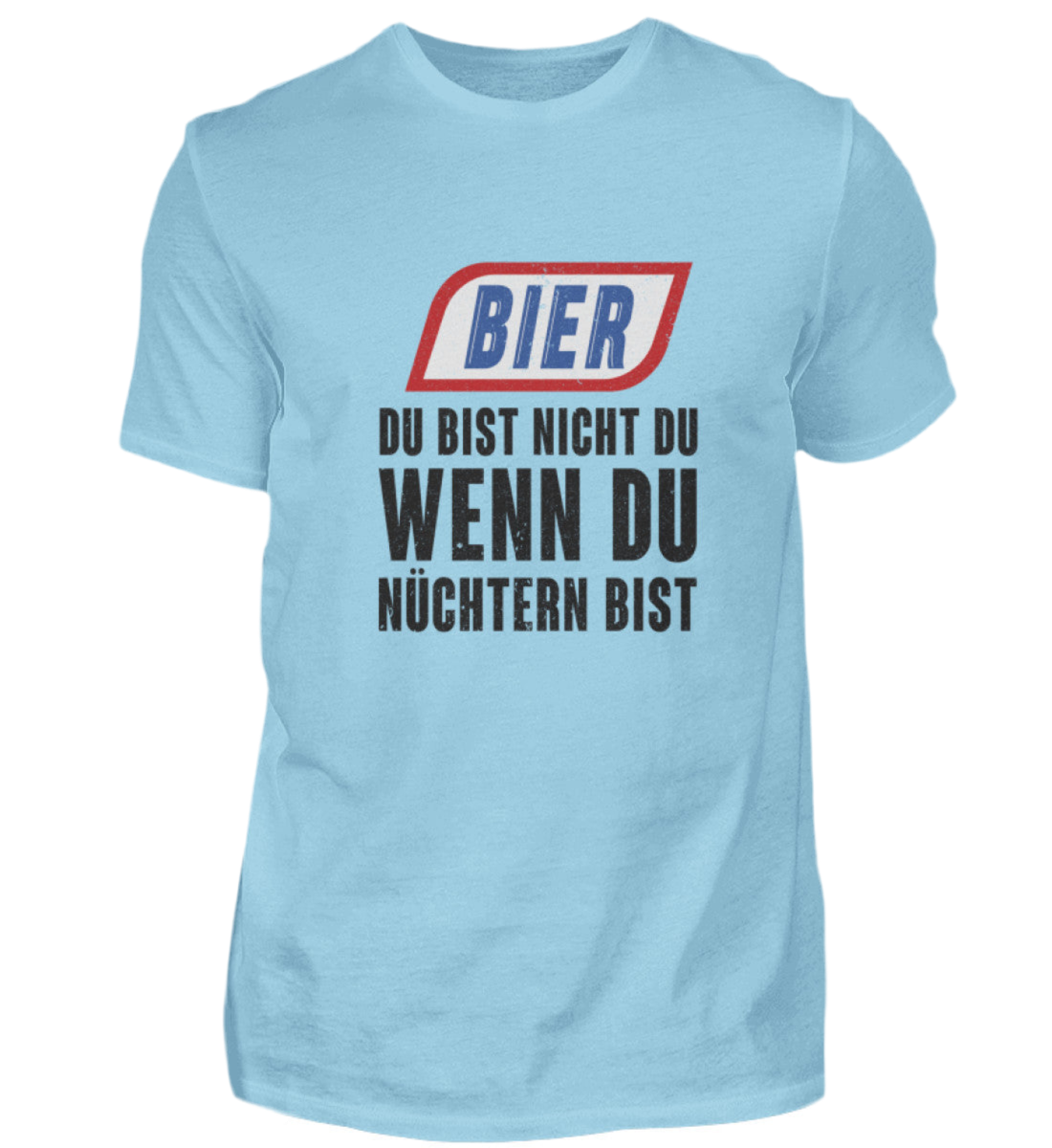 Du bist nicht du wenn du Nüchtern bist - Premiumshirt