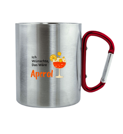 Ich wünschte es wäre Aperol - Edelstahltasse mit Karabinergriff