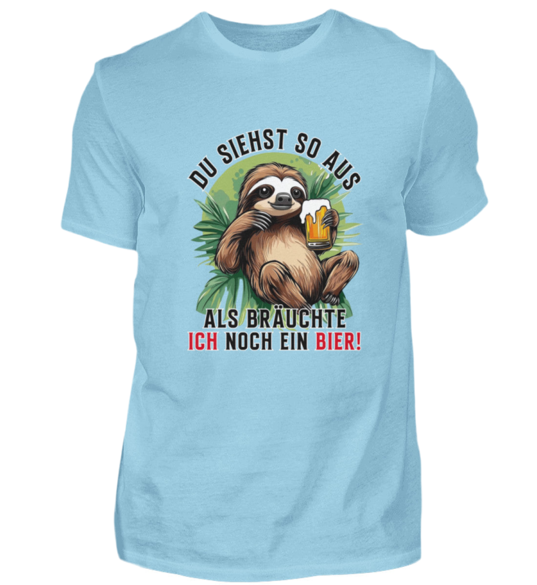 Du siehst aus als bräuchte ich noch ein Bier  - Premiumshirt