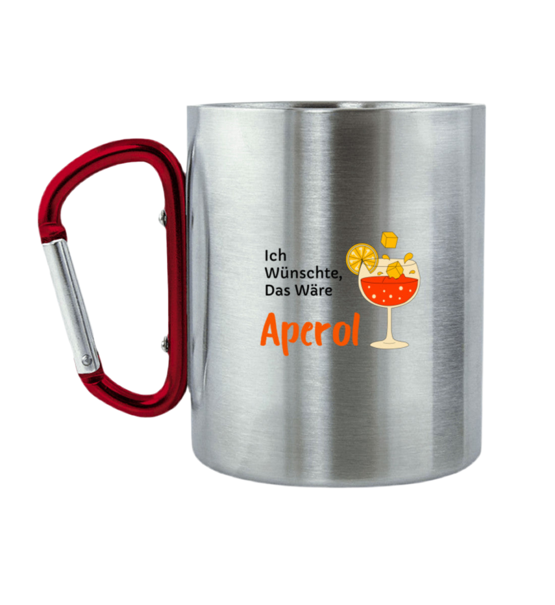 Ich wünschte es wäre Aperol - Edelstahltasse mit Karabinergriff
