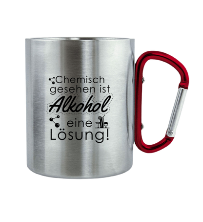 Alkohol ist die Lösung - Edelstahltasse mit Karabinergriff