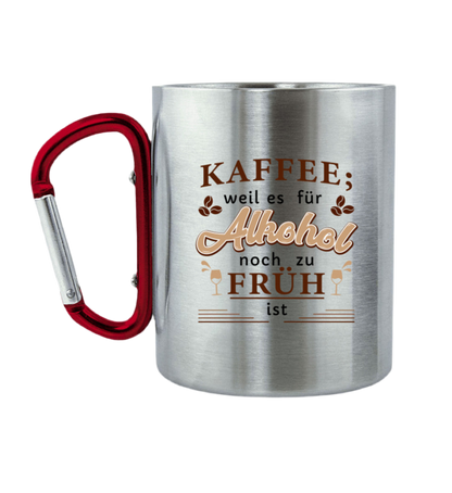Für Kaffee ist es zu Früh - Edelstahltasse mit Karabinergriff