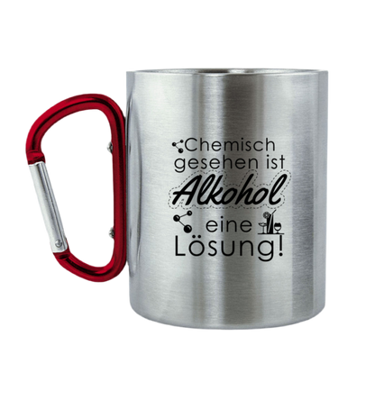 Alkohol ist die Lösung - Edelstahltasse mit Karabinergriff